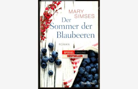 Der Sommer der Blaubeeren : Roman.   - Mary Simses. Aus dem Amerikan. von Carolin Müller / Blanvalet ; 38217.