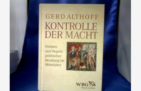 Kontrolle der Macht : Formen und Regeln politischer Beratung im Mittelalter.