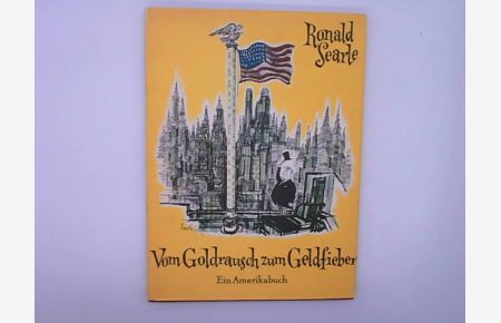 Vom Goldrausch zum Geldfieber. Ein Amerikabuch mit Texten von Groucho Marx und Kane Clapperton