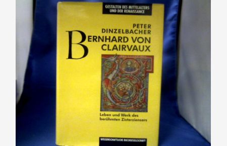 Bernhard von Clairvaux. Leben und Werk des berühmten Zisterziensers.   - =(Gestalten des Mittelalters und der Renaissance..)