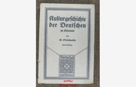 Kulturgeschichte der Deutschen im Mittelalter.   - Wissenschaft und Bildung ; 88