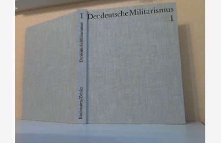 Der deutsche Militarismus. Band 1. Vom brandenburgisch-preußischen zum deutschen Militarismus. Illustrierte Geschichte