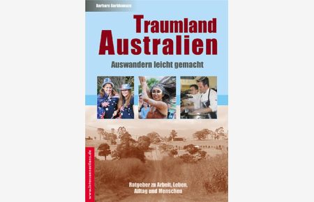 Traumland Australien - Auswandern leicht gemacht (Jobs, Praktika, Studium)