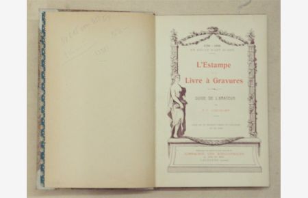 L´Estampe et le Livre à Gravures en Suisse. Un Siècle d´Art suisse. Guide de l´Amateur. [Schmutztitel: L´Estampe et le Livre à Gravures en Suisse (1730 - 1830)].