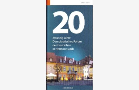 Zwanzig Jahre Demokratisches Forum der Deutschen in Hermannstadt.   - [hrsg. vom Demokratischen Forum der Deutschen in Hermannstadt. Gesamtred.: Hans Klein]