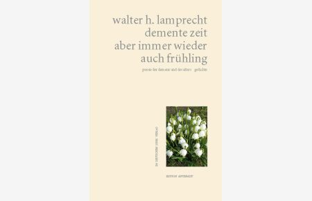 Demente Zeit - aber immer wieder auch Frühling : Poesie der Demenz und des Alters ; Gedichte.   - Edition Anthrazit