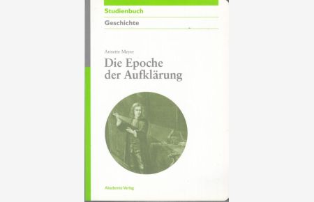 Die Epoche der Aufklärung. (Akademie Studienbücher Geschichte).