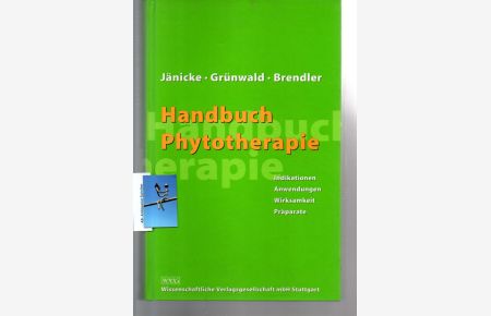 Handbuch der Phytotherapie.   - Indikationen, Anwendungen, Wirksamkeit, Präparate. Mit 320 vierfarbigen Abbildungen.