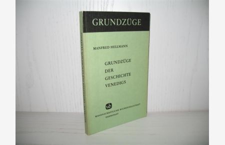 Grundzüge der Geschichte Venedigs.   - Reihe: Grundzüge; Band 28;