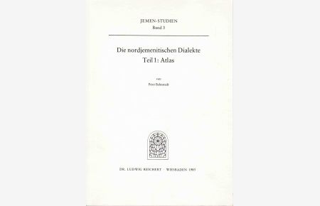 Die nordjemenitischen Dialekte. 2 Bde. zus. , Teil 1: Atlas, Teil 2: Glossar Alif-Dal.   - Jemen-Studien, Bd. 3.