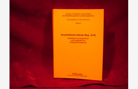 Neumärkische Stände (Rep. 23 B).   - (Quellen, Findbücher und Inventare des Brandenburgischen Landeshauptarchivs. Hrsg. von Klaus Neitmann. Band 9).