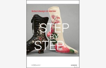 Step by Step Schuhdesign im Wandel (Shoe Design through the Ages)