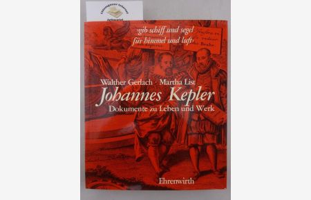 Johannes Kepler : 1571 Weil der Stadt - 1630 Regensburg. Dokumente zu Lebenszeit und Lebenswerk.