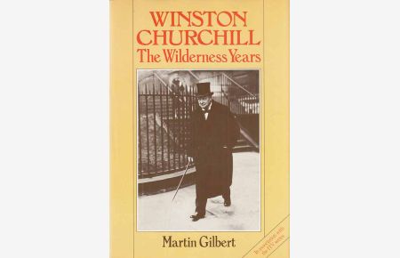 Winston Churchill. The Wilderness Years. Von Martin Gilbert.