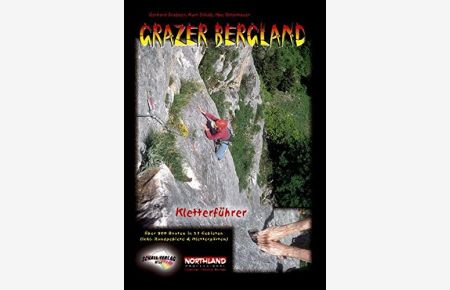 Kletterführer Grazer Bergland.   - Alle Kletterrouten und Klettergärten sowie Randgebiete - über 1000 Routen!