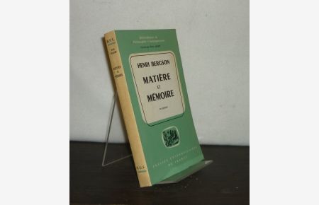 Matière et mémoire. Essai sur la relation du corps a lésprit. Par Henri Bergson. (Bibliothèque de philosophie contemporaine).