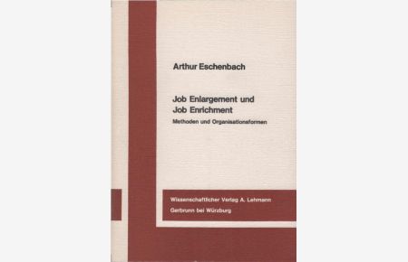 Job Enlargement und Job Enrichment : Methoden u. Organisationsformen.