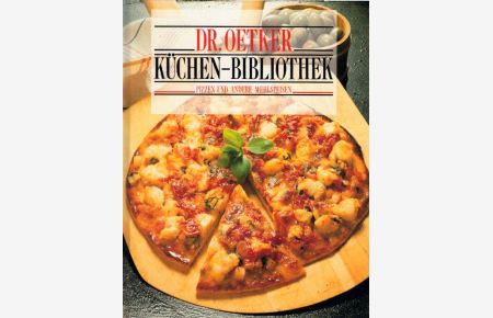 Pizzen und andere Mehlspeisen: Küchen-Bibliothek