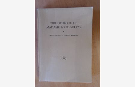 Bibliothèque de Madame Louis Solvay.   - Volume II: Livres Illustres et Reliures Modernes. Cataloque redige par Franz Schauwers.