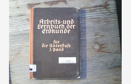 Arbeits- und Lernbuch der Erdkunde : für die Dritte Klasse der Mittel- und die Dritte Klasse der Hauptschule.
