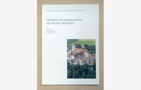 Die Restaurierungsgeschichte des Klosters Mariastein.