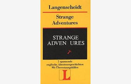 Strange adventures : [7 spannende englische Abenteuergeschichten ; mit Übersetzungshilfen].   - Langenscheidt-Lektüre ; 4