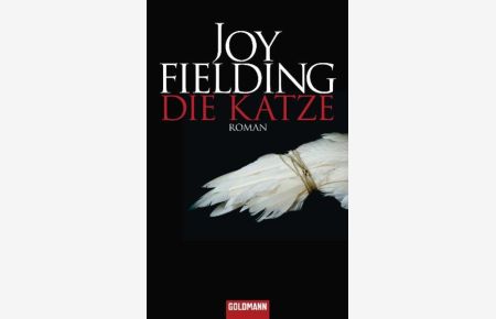 Die Katze : Roman.   - Joy Fielding. Dt. von Kristian Lutze / Goldmann ; 46784