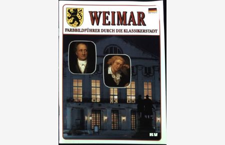 Weimar : Farbbildführer durch die Klassikerstadt.