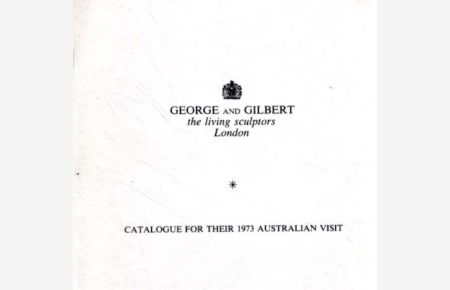 George and Gilbert the living Sculptors - London. Catalog for Their 1973 Australian Visit.