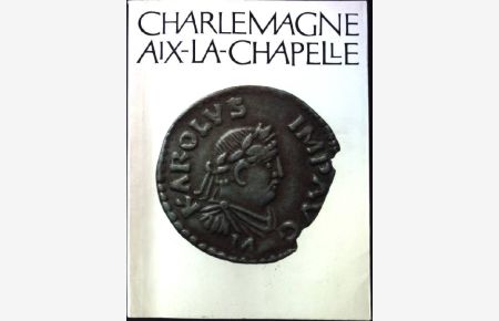 Charlemagne. Oeuvre, Rayonnement et Survivances.