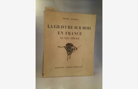 La Gravure sur Bois en France au XIXe Siècle.   - Ouvrage Couronné par L'Académie des Beaux-Arts.