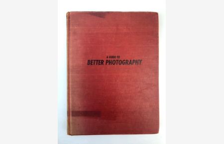 A Guide to better Photography,   - (IN ENGLISCHER SPRACHE),