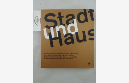 Stadt und Haus : Berlinische Architektur im 21. Jahrhundert  - Begleitband zur gleichnamigen Wanderausstellung.