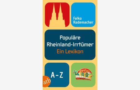 Populäre Rheinland-Irrtümer : ein Lexikon.   - Aufbau-Taschenbücher ; 7086