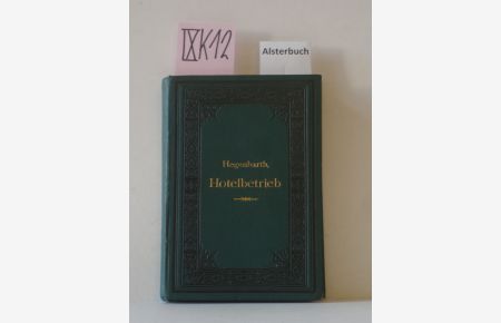 Handbuch des Hotelbetriebs. Praktisches Hilfsbuch für Hoteliers, Restaurateure, Pensionsinhaber und deren gesamtes Betriebspersonal.
