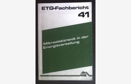 Mikroelektronik in der Energieverteilung : Vorträge der ETG-Fachtagung vom 14. bis 16. Oktober 1992 in Dresden.   - ETG-Fachbereich 5.