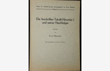 Die Inschriften Tukulti-Ninurtas I. und seiner Nachfolger. Mit einem Beitrag von Heinrich Otten (= Archiv für Orientforschung, Beiheft 12). Neudruck der Ausgabe 1959.