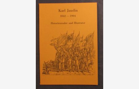 Karl Jauslin 1842 - 1904. Historienmaler und Illustrator.
