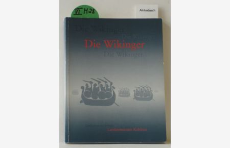 Die Wikinger : [Begleitpublikation zur Sonderausstellung Die Wikinger, des Landesmuseums Koblenz und des Statens Historiska Museums, Stockholm].