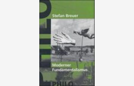 Moderner Fundamentalismus.   - Kulturwissenschaftliche Studien ; Bd. 9