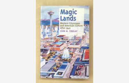 Magic Lands. Western Cityscapes and American Culture After 1940.
