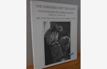 The darkness and the light: Photographs  - by Doris Ulmann. Pref. by William Clift. With A new heaven and a new earth / by Robert Coles