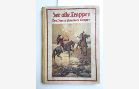 Der alte Trapper.   - Für die Jugend bearb. von Karl Meyer-Berlin, lll. von Karl Mühlmeister