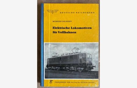 Triebfahrzeugkunde. Elektrische Lokomotiven für Vollbahnen Stufe II/III. Mit 280 Bildern und 6 Tabellen.