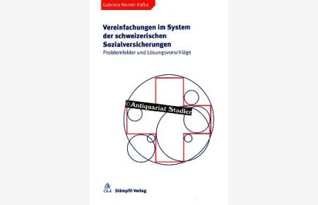 Vereinfachungen im System der schweizerischen Sozialversicherungen. Problemfelder und Lösungsvorschläge.