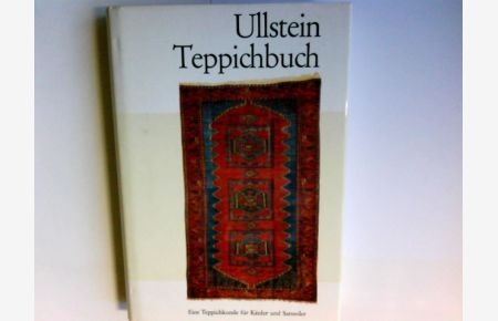 Ullstein-Teppichbuch : eine Teppichkunde f. Käufer u. Sammler.   - Textill. von Renate Görtz-Renzel