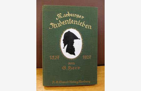 Marburger Studentenleben 1527 bis 1927. Eine Festgabe zur 400jährigen Jubelfeier der Universität Marburg. Mit 25 Tafeln.