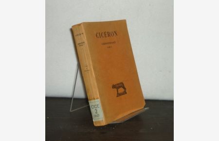 Ciceron: Correspondance - Tome 1. Texte etabli et traduit par L. -A. Constans. (Collection des Universites de France).