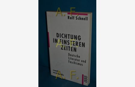 Dichtung in finsteren Zeiten : deutsche Literatur und Faschismus  - Rororo , 55597 : Rowohlts Enzyklopädie