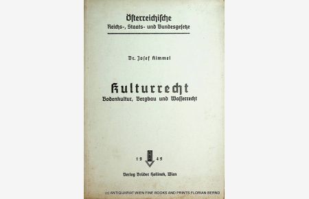 Kulturrecht. Bodenkultur, Bergbau und Wasserrecht. (= Österreichische Reichs-, Staats- und Bundesgesetze)